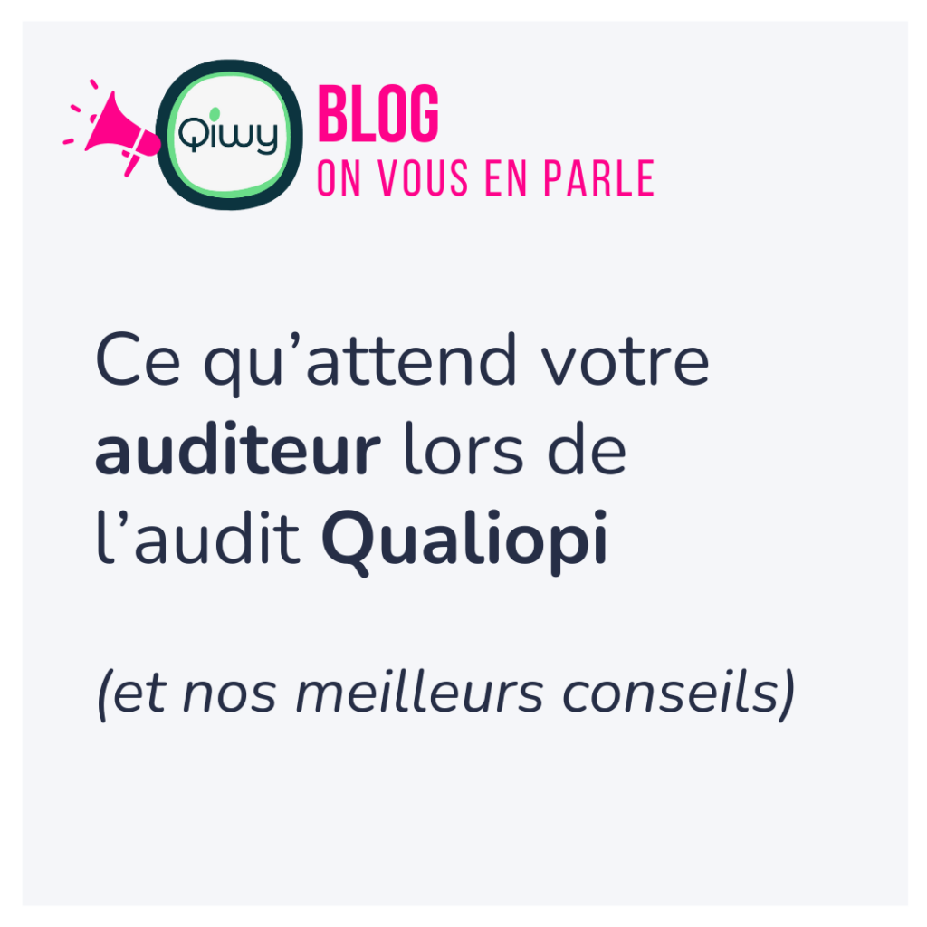 blog qiwy ce qu'attend l'auditeur qualiopi et nos meilleurs conseils